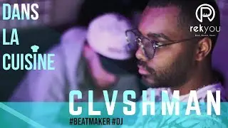 Clvshman Beatmaker/Dj (LEFA)  - Dans La Cuisine | REKYOU