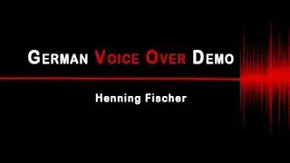 Henning Fischer German Voice Over Demo 2017