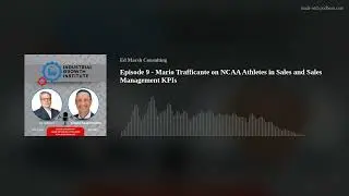 Episode 9 - Mario Trafficante on NCAA Athletes in Sales and Sales Management KPIs