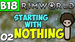 Rimworld Beta 18 Gameplay - Rimworld Beta 18 Let's Play - Ep 2 - Starting with Nothing in the Swamp