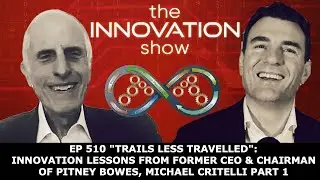 Innovation Lessons from Michael Critelli, former CEO and Chairman of Pitney Bowes