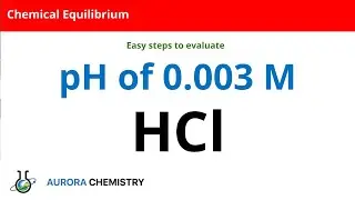 Предполагая полную диссоциацию, рассчитайте pH 0,003 М HCl.