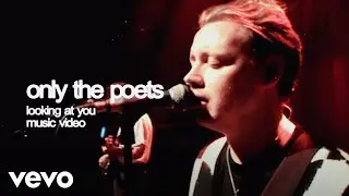 Only The Poets - Looking At You