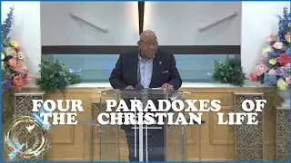 Four Paradoxes of The Christian Life | Richard Coffey Sr | Sweetwater Church