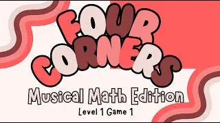 Four Corners | Musical Math | Level 1 Game 1