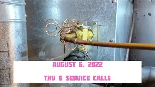 August 6, 2022 - HVAC Vlog - TXV replacement, catering trucks and service calls - Women in HVAC