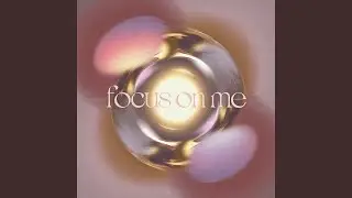 Focus On Me