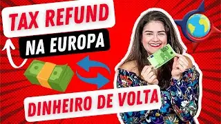 DINHEIRO DE VOLTA! Como funciona o TAX REFUND em compras na EUROPA?