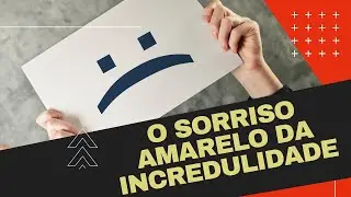 O SORRISO AMARELO DA INCREDULIDADE  |  POR PR. SODR&Eacute;  [#BLU153]