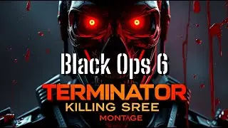 Terminator Killing Spree Montage: Black Ops 6