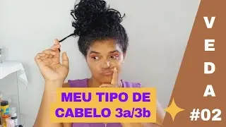 #veda02 MEU TIPO DE CABELO CACHEADO 3a/3b