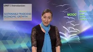 MOOC - Unit 3: Introduction to Sustainable Trade and Economic Growth