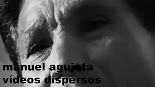 MANUEL AGUJETA - RECOPILACIÓN DE VÍDEO DISPERSOS