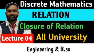 RELATION | Closure of Relation | LECTURE 04 | PRADEEP GIRI SIR