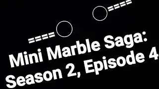 Mini Marble Saga: Season 2, Episode 4
