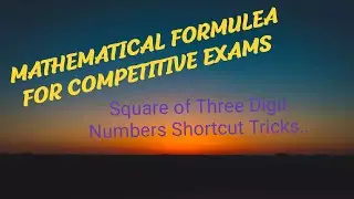 Mathematical Formulae for COMPETITIVE EXAMS-Square of three digit number-Shortcut tricks