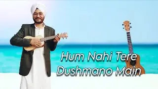 Hum Nahi Tere Dushmano Main|| Ukulele Cover By Simmu Rajput Original Song From Hungama Movie 2003