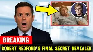 Robert Redford&rsquo;s Mysterious Final Moments Exposed By His Doctor