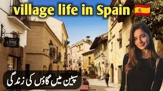 Spain village 🇪🇸 life documentary in Urdu and Hindi 