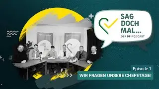 &bdquo;SAG DOCH MAL&hellip;&rdquo; &ndash; der DF-Podcast | Folge 1