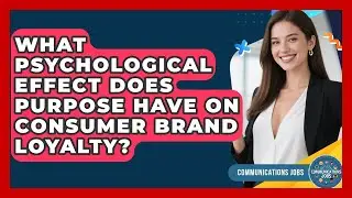What Psychological Effect Does Purpose Have On Consumer Brand Loyalty? - Communications Jobs