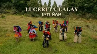 Inti Ñan - Lucerita Lalay (Official Music Video) 2026