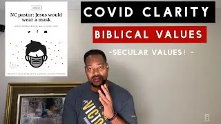 COVID CLARITY | Biblical Values vs. Secular Values | Wokeness in the Church