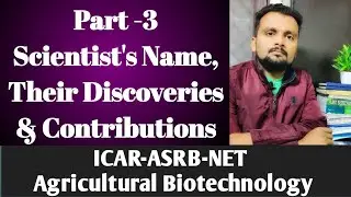 Scientist's Name: Their Discoveries & Contributions -An important Topic for ICAR NET- Part-3