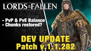 MAJOR Update to Patch v.1.1.282 | PvE & PvP SEPARATED + Chunks Restored? | Lords of the Fallen