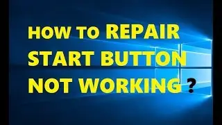 How To Repair Start Menu Not Working In Windows 10 | Quick & Simple Way