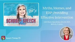 School of Speech Podcast: Myths, Memes, and EBP: Providing Effective Intervention
