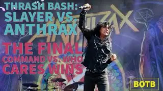 Thrash Bash: Day 48 - Slayer's THE FINAL COMMAND vs. Anthrax's WHO CARES WINS