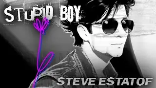 STEVE ESTATOF - STUPID BOY (CLIP OFFICIEL)