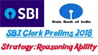 SBI Clerk Prelims 2018 || Strategy to Crack Reasoning Ability Section