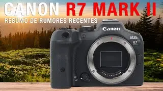 Canon R7 Mark II: 40FPS, Sem Obturador Mec&acirc;nico?! Resumo R&aacute;pido dos Rumores