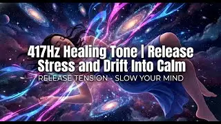 417Hz Healing Tone Release Stress and Drift Into Calm