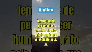 A Beleza da Humildade| Aprenda a Cultivar a Simplicidade e a Sabedoria#humildade #inspira&ccedil;&atilde;o#oracao