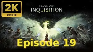 Dragon Age  Inquisition Gameplay Episode 19