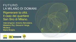FUTURO. LA MILANO DI DOMANI - Rigenerare la città. Il caso del quartiere San Siro a Milano.