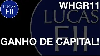 #WHGR11 - BOM GANHO DE CAPITAL!