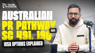 Australian PR Pathway 2025 | Subclass 491, 190 Visa Options Explained | Think Higher Consultants