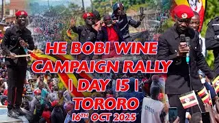 LIVE: HE BOBI WINE CAMPAIGN RALLY | DAY 15 | TORORO - 16TH OCT 2025