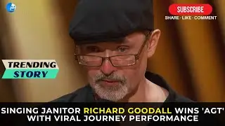 Singing Janitor Richard Goodall Wins 'AGT' with Viral Journey Performance