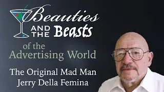 Jerry Della Femina: The Original Mad Man | Beauties and the Beasts Podcast