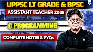 🔥 C Programming Part - 2 for UPPSC LT Grade & BPSC 2025  | Notes + PYQs | Assistant Teacher Exam