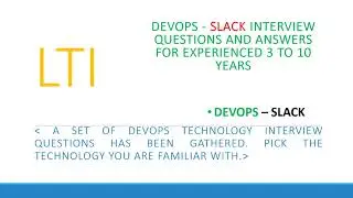 LTI Devops - Slack Interview Questions and Answers for 3 to 10 yrs experienced #devops #slack