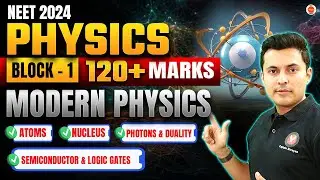Modern Physics  ⚛️  Block 1 NEET 2024 😍 Shreyas sir ➡️ Atoms, Nucleus, Semiconductor & logic gates