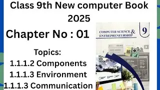 Computer Class 9 | Components, Environment & Communication | Easy Explanation (2025 New Book)