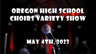 OHS Choirs Variety Show 5/4/23