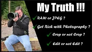 My secret Truth about RAW or Jpeg, MONEY in photography, and photo edition.